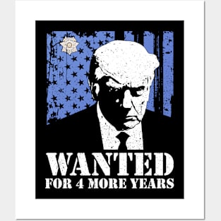 Wanted for 4 More years Donald Trump For President 2024 Posters and Art